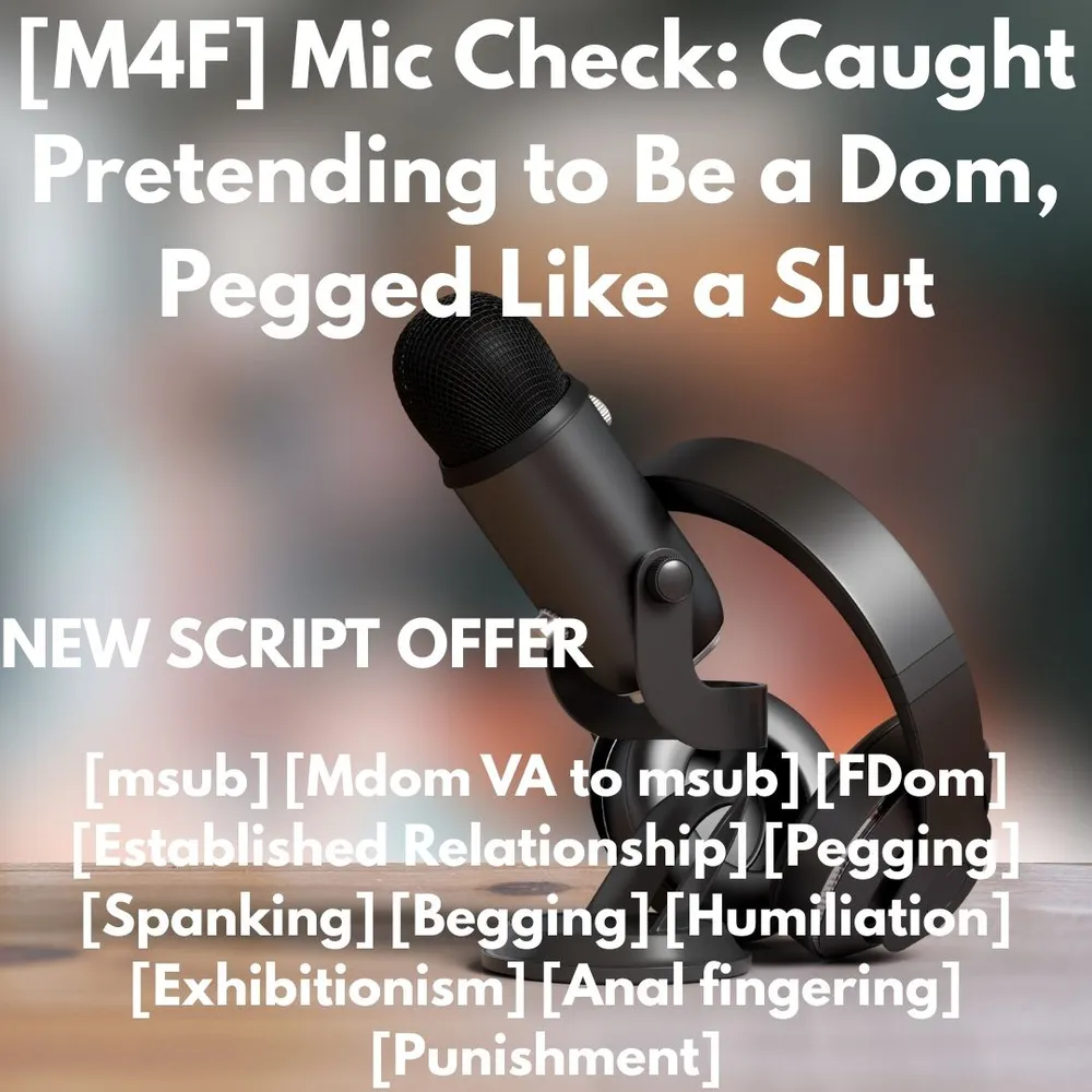 Mic Check: Caught Pretending to Be a Dom, Pegged Like a Slut