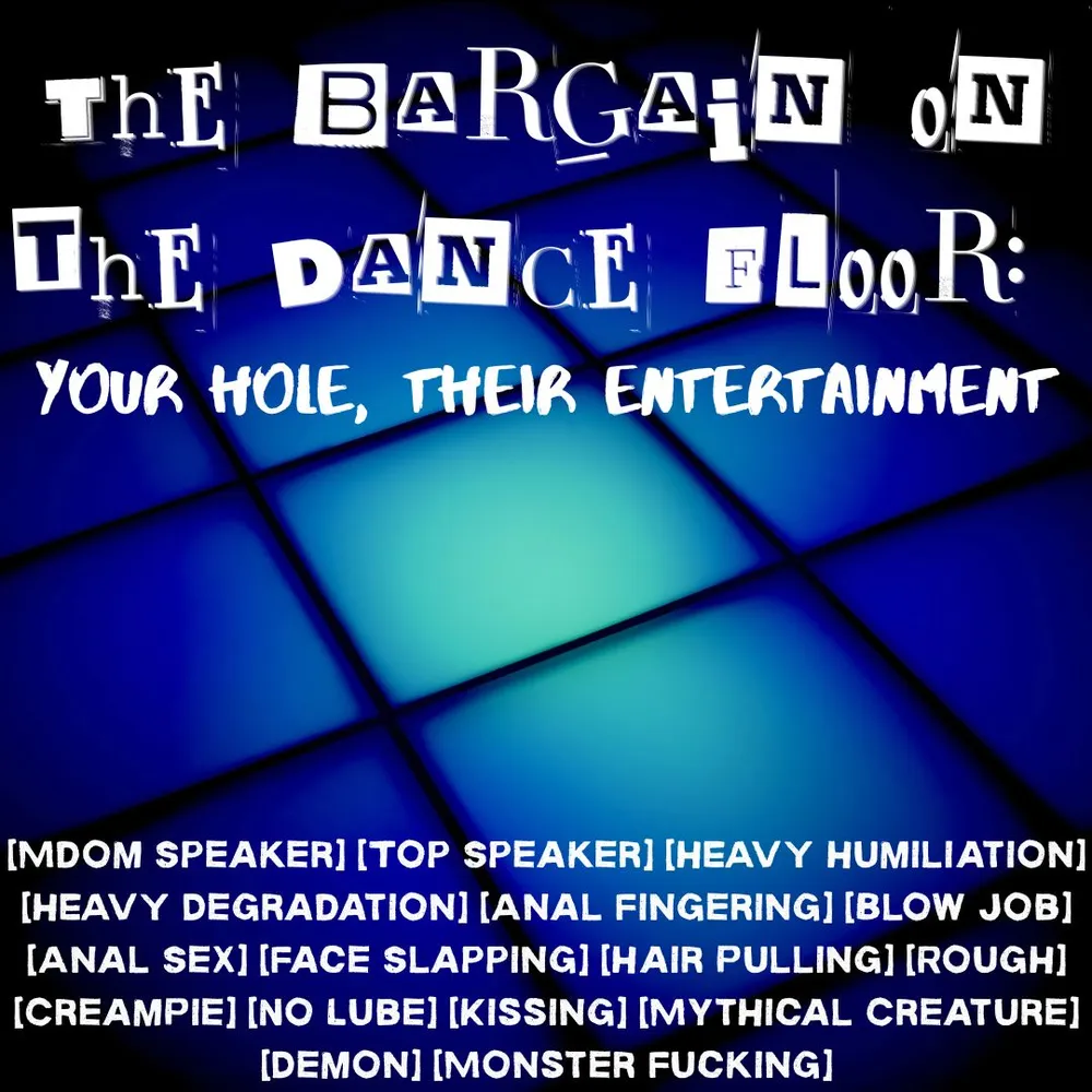The Bargain on the Dance floor: Your hole, their entertainment